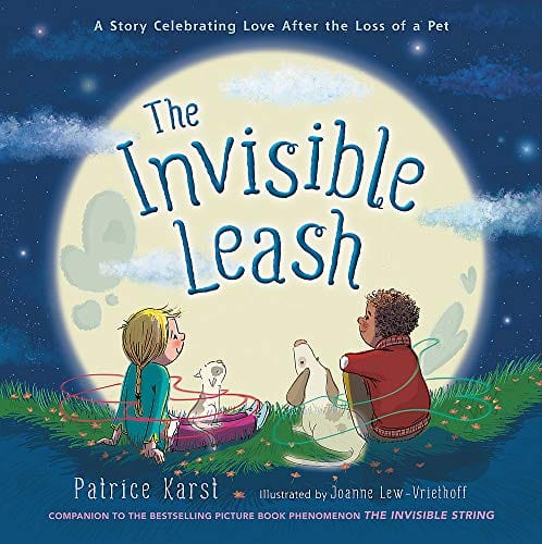 The Invisible Leash: A Story Celebrating Love After the Loss of a Pet (The Invisible String) - Hardcover