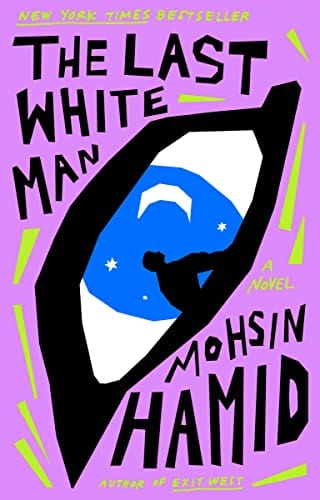 The Last White Man: A Novel - Hamid, Mohsin - Paperback