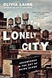The Lonely City: Adventures in the Art of Being Alone  - Paperback