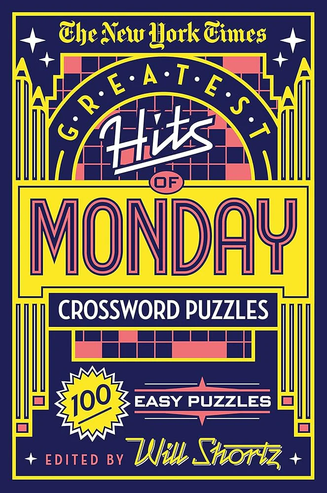The New York Times Greatest Hits of Monday Crossword Puzzles: 100 Easy Puzzles by The New York Times, Will Shortz