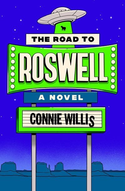 The Road to Roswell: A Novel - Willis, Connie - Hardcover
