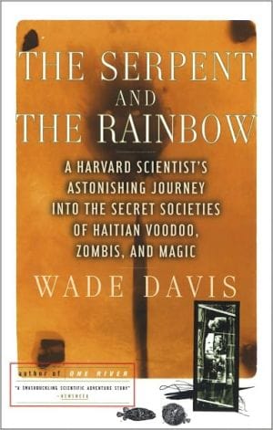 The Serpent and the Rainbow: A Harvard Scientists Astonishing Journey into the Secret Societies of Haitian Voodoo, Zombis, and Magic - Paperback