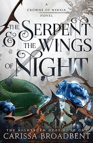 The Serpent & the Wings of Night (Crowns of Nyaxia, 1) - Broadbent, Carissa - Hardcover