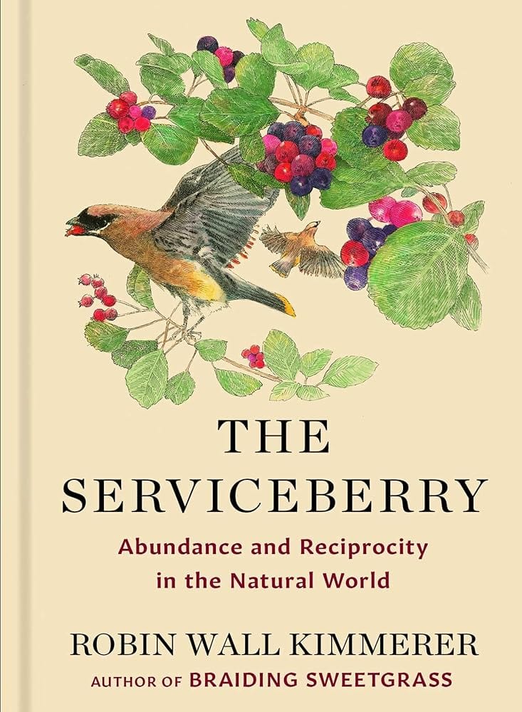 The Serviceberry: Abundance and Reciprocity in the Natural World by Robin Wall Kimmerer, John Burgoyne