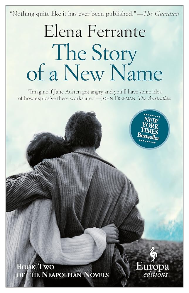 The Story of a New Name: A Novel (Neapolitan Novels, 2) by Elena Ferrante, Ann Goldstein