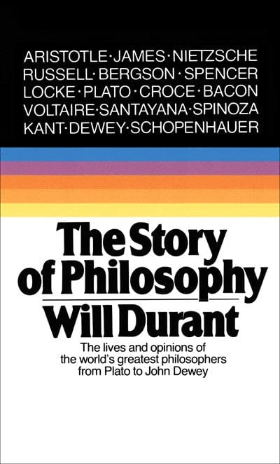 The Story of Philosophy: The Lives and Opinions of the Greater Philosophers - Durant, Will