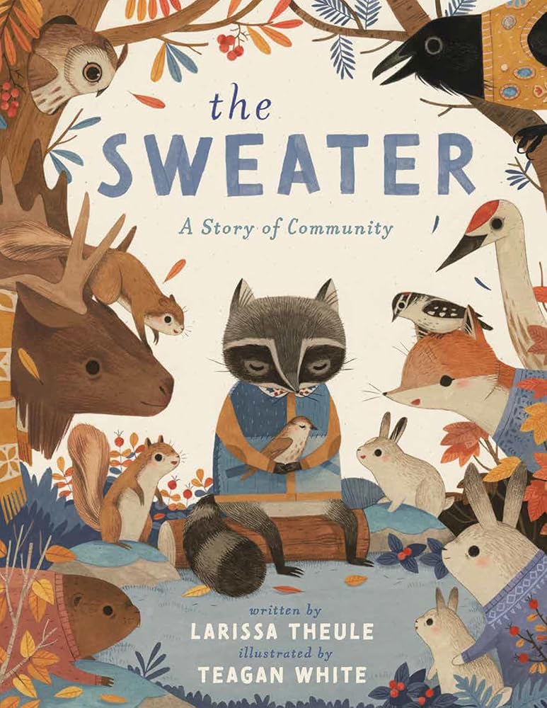 The Sweater: A Story of Community by Larissa Theule, Teagan White
