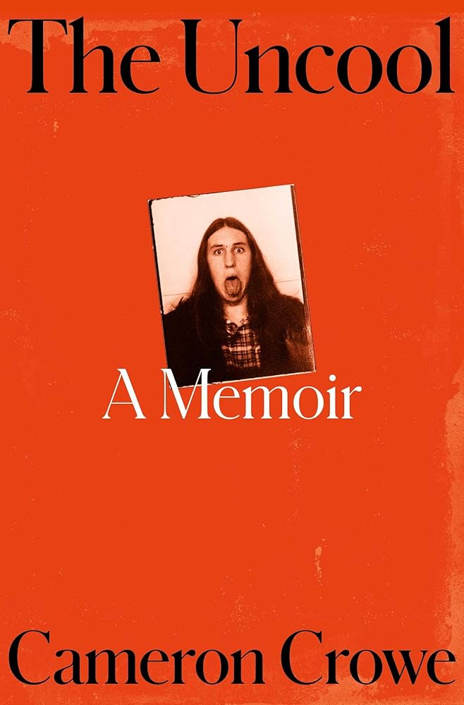 The Uncool: A Memoir by Cameron Crowe - Hardcover