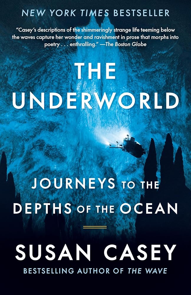 The Underworld: Journeys to the Depths of the Ocean by Susan Casey - Paperback
