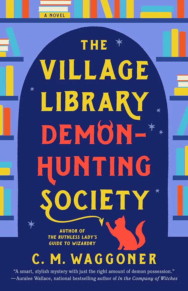 The Village Library Demon-Hunting Society by C. M. Waggoner - Paperback
