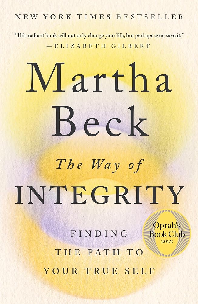 The Way of Integrity: Finding the Path to Your True Self (Oprah's Book Club) by Martha Beck - Paperback