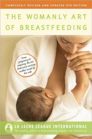 The Womanly Art of Breastfeeding: Completely Revised and Updated 8th Edition - Paperback