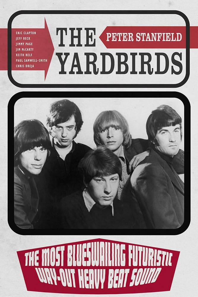 Damaged Cover - The Yardbirds: The Most Blueswailing Futuristic Way-Out Heavy Beat Sound by Peter Stanfield