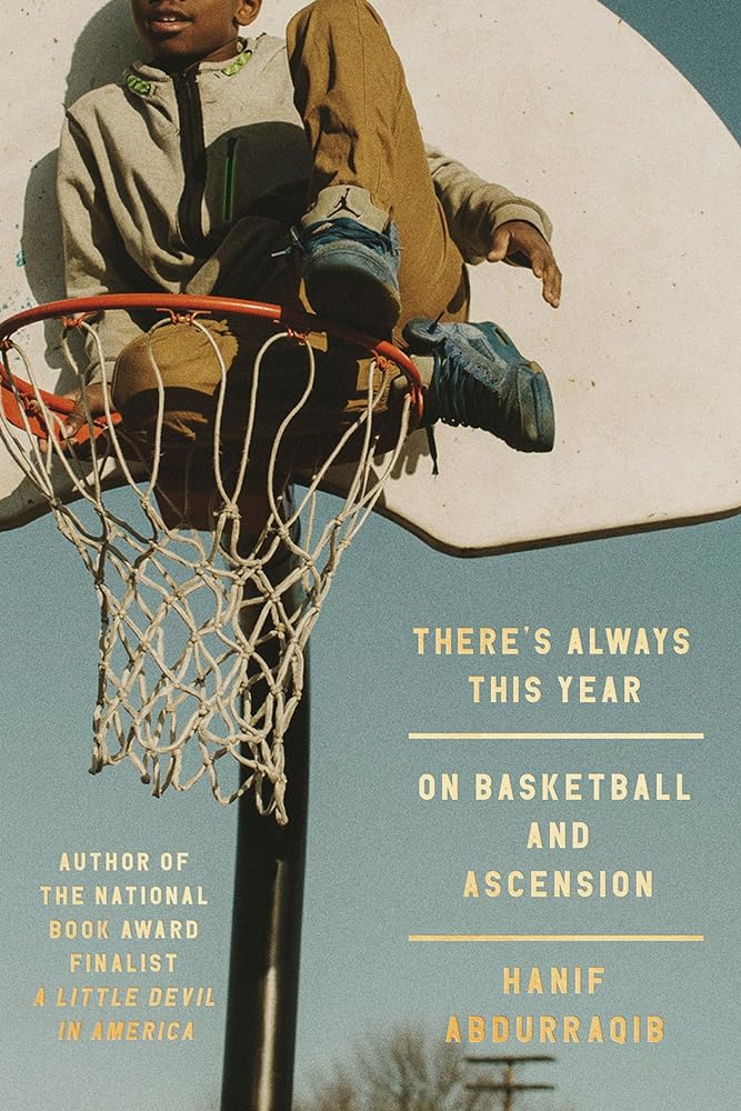 There's Always This Year: On Basketball and Ascension by Hanif Abdurraqib - Hardcover