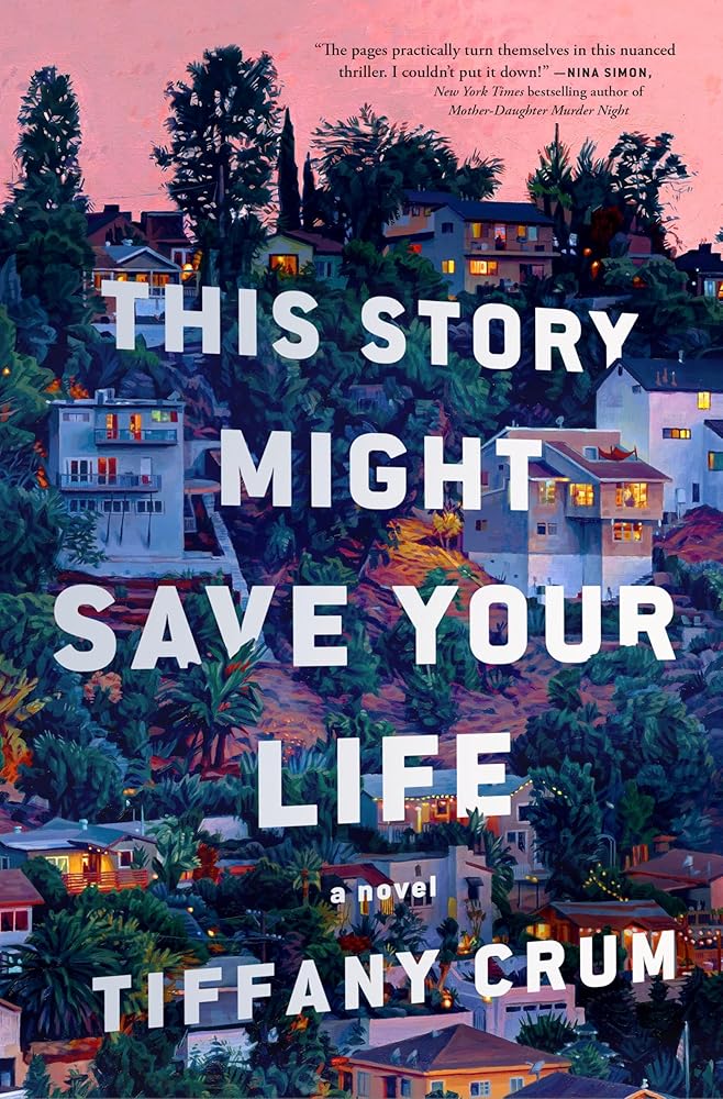 This Story Might Save Your Life: A Novel by Tiffany Crum