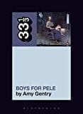 Tori Amos's Boys for Pele (33 1/3, 135)  - Paperback