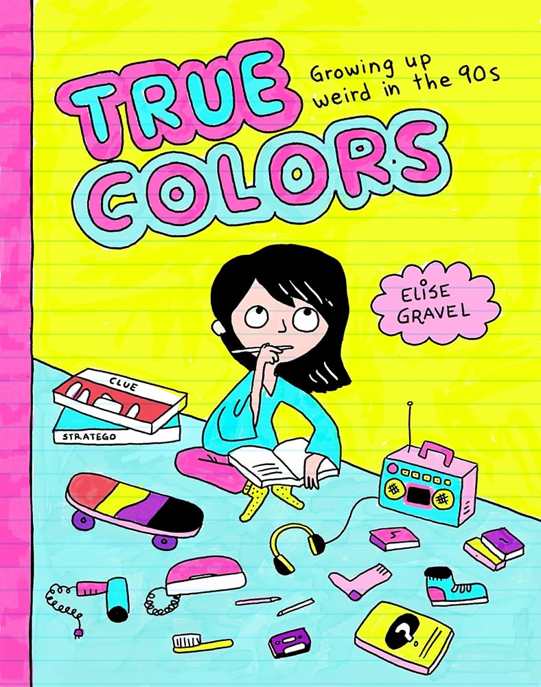 True Colors: Growing Up Weird in the '90s by Elise Gravel, Montana Kane