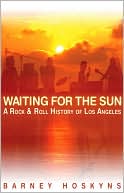 Waiting for the Sun: A Rock & Roll History of Los Angeles - Paperback