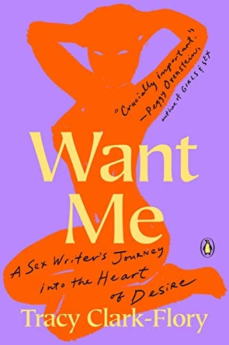 Want Me: A Sex Writer's Journey into the Heart of Desire  - Paperback