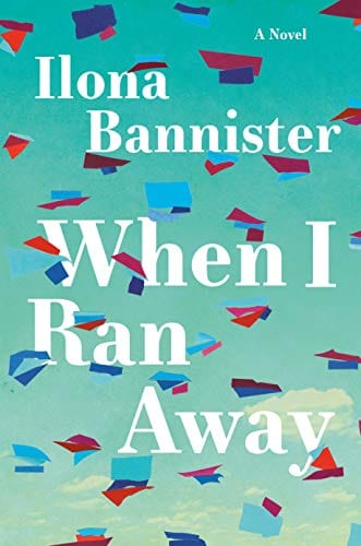 When I Ran Away: A Novel - Hardcover