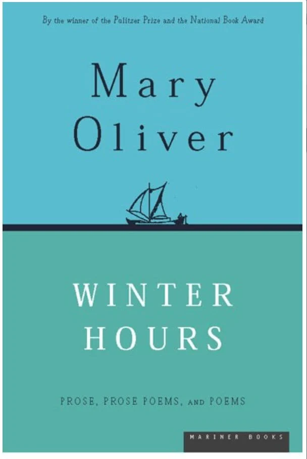Winter Hours: Prose, Prose Poems, and Poems - Oliver, Mary