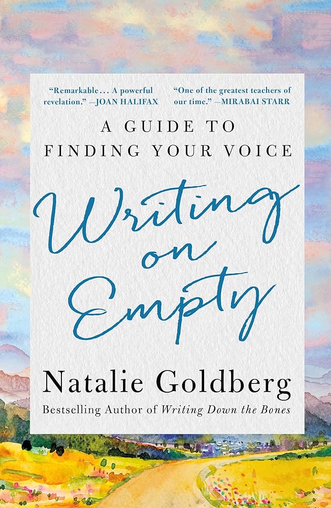 Writing on Empty: A Guide to Finding Your Voice by Natalie Goldberg